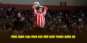 Hiểu Rõ Về Kèo Ném Biên – Tưởng Dễ Nhưng Không Hề Dễ
