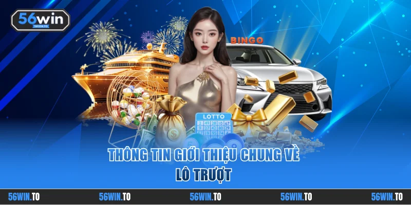 Khám phá hình thức Lô Trượt tại nhà cái 56WIN